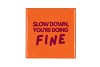 TILE SLOW DOWN ORANGE 10X10X1CM NM