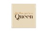 TILE MOM YOURE A QUEEN BROWN 10X10X1CM