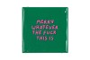 TILE MERRY WHATEVER 10X10X1CM