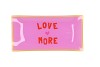 PLATE RECTANGLE LOVE MORE 20X10X2CM