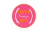 PLATE ROUND HAVE A HAPPY DAY! 18X18X2CM