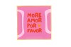 PLATE SQUARE MORE AMOR FOR FAVOR 18X18X2CM