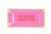 PLATE RECTANGLE SWEETEST MOM EVER 20X10X2CM