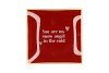 PLATE SQUARE YOU ARE MY 18X18X2CM