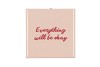 TILE EVERYTHING WILL BE OKAY BLUSH 10X10X1CM