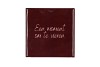 TILE EEN MOMENT OM TE VIEREN BROWN 10X10X1CM