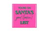 TILE YOU`RE ON SANTAS GOOD PINK 10X10X1CM
