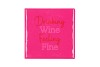 TILE DRINKING WINE FEELING FINE PINK 10X10X1CM