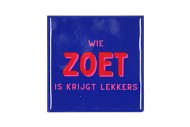 TILE WIE ZOET IS 10X10X1CM