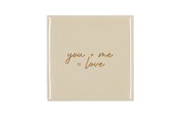 TILE YOU + ME = LOVE NATURAL 10X10X1CM