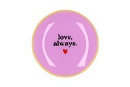 PLATE ROUND LOVE ALWAYS 18X18X2CM NM