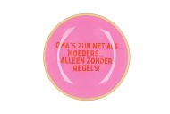PLATE ROUND OMA'S ZIJN NET ALS MOEDERS 18X18X2CM NM