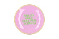 PLATE ROUND KAN ME GEEN KERSTBAL SCHELEN 18X18X2CM