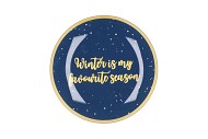 PLATE ROUND WINTER IS MY 18X18X2CM