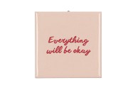 TILE EVERYTHING WILL BE OKAY BLUSH 10X10X1CM
