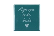 TILE MIJN OPA IS DE BESTE GREEN 10X10X1CM