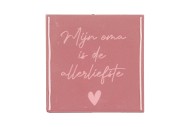 TILE MIJN OMA IS DE ALLERLIEFSTE PINK 10X10X1CM
