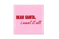 TILE DEAR SANTA I WANT IT ALL PINK 10X10X1CM