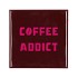 TILE COFFEE ADDICT RED 10X10X1CM