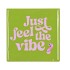 TILE JUST FEEL THE VIBE GREEN 10X10X1CM