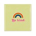 TILE BE KIND 10X10X1CM