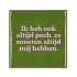 TILE IK HEB OOK ALTIJD GREEN 10X10X1CM