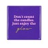 TILE DONT COUNT THE CANDLES BROWN 10X10X1CM