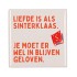TILE LIEFDE IS ALS 10X10X1CM