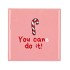 TILE YOU CANE DO IT! 10X10X1CM