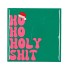 TILE HO HO HOLY SHIT 10X10X1CM NM
