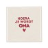 TILE HOERA JE WORDT OMA NATURAL 10X10X1CM