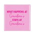 TILE WHAT HAPPENS AT GRANDMA'S PINK 10X10X1CM
