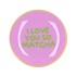 PLATE ROUND I LOVE YOU SO MATCHA 18X18X2CM