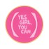 PLATE ROUND YES GIRL, YOU CAN 18X18X2CM