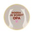 PLATE ROUND HOERA JE WORDT OPA 18X18X2CM