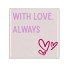 TILE WITH LOVE ALWAYS WHITE 10X10X1CM