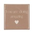 TILE YOU ARE DOING AMAZING SAND 10X10X1CM