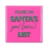 TILE YOU`RE ON SANTAS GOOD PINK 10X10X1CM