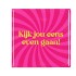 TILE KIJK JOU EENS EVEN GAAN PINK 10X10X1CM