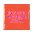 TILE LIFE IS BETTER WITH ORANGE 10X10X1CM