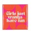 TILE GIRLS JUST WANNA HAVE FUN ORANGE 10X10X1CM