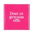 TILE DOET ZE GEWOON FF PINK 10X10X1CM